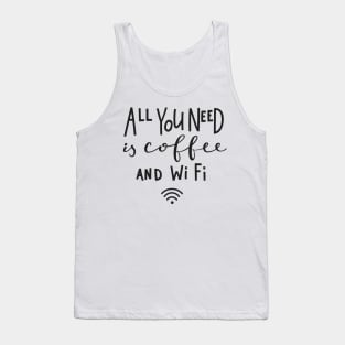 All You Need Is Coffee And Wifi - Coffee Lover Quote Tank Top